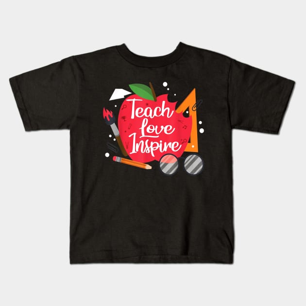 Teach, Love, Inspire Teacher Motivational Appreciation Gift Kids T-Shirt by Vicenta Aryl